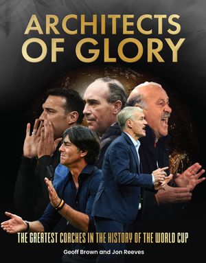Architects of Glory - The Greatest Coaches in the History of the World Cup image number 0