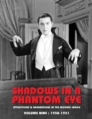 Shadows in a Phantom Eye, Volume 9 (1930-1931): Attractions & Aberrations In the Moving Image 1872-1949 image number 0
