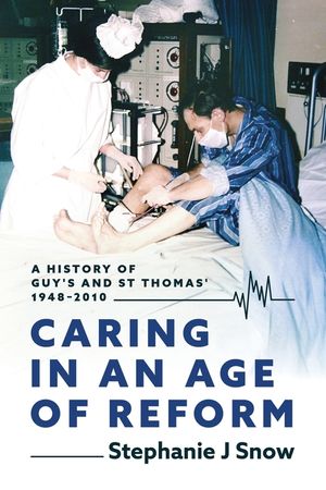Caring in an Age of Reform: A History of Guy's and St Thomas' 1948 to 2010 image number 0