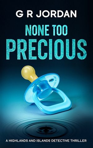 None Too Precious: A Highlands and Islands Detective Thriller image number 0