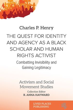 The Quest for Identity and Agency as a Black Scholar and Human Rights Activist: Combatting Invisibility and Gaining Legitimacy image number 0