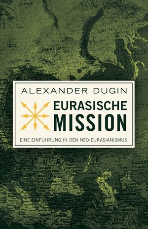 Eurasische Mission: Eine Einf&uuml;hrung in den Neo-Eurasianismus image number 0