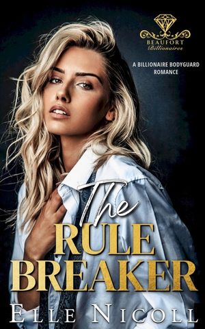The Rule Breaker: A Billionaire Bodyguard Romance image number 0