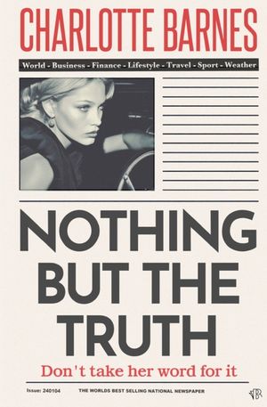 Nothing But The Truth: An enigmatic and disturbingly believable psychological thriller image number 0