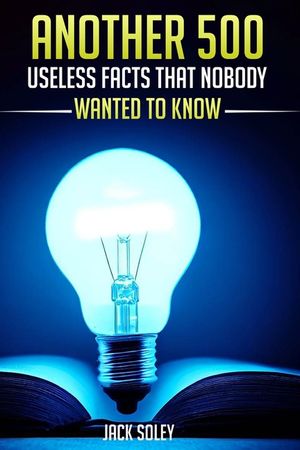 Another 500 Useless Facts That Nobody Wanted To Know image number 0