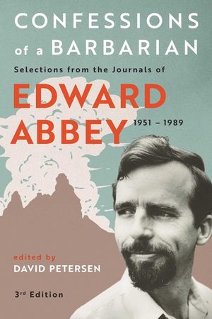 Confessions of a Barbarian: Selections from the Journals of Edward Abbey, 1951 - 1989 image number 0