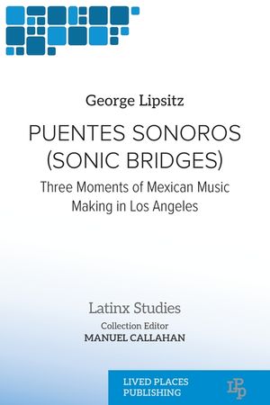 Puentes Sonoros (Sonic Bridges): Three Moments of Mexican Music Making in Los Angeles image number 0