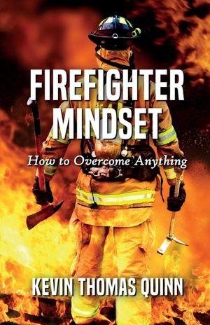 Firefighter Mindset: How To Overcome Anything image number 0