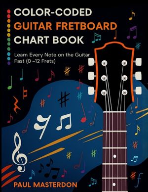 Color-Coded Guitar Fretboard Chart Book - Learn Every Note on the Guitar Fast (0-12 Frets) image number 0