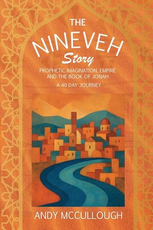 The Nineveh Story: Prophetic Imagination, Empire and the Book of Jonah image number 0