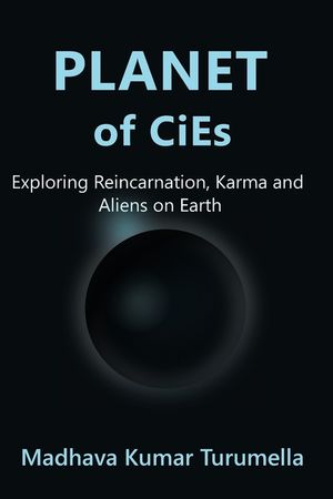 PLANET OF CiEs: Exploring Reincarnation, Karma and Aliens on Earth image number 0
