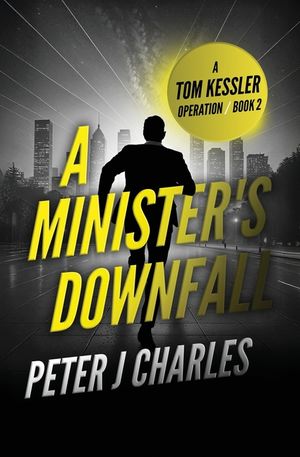 A Minister's Downfall: A Tom Kessler Operation - Book 2 image number 0