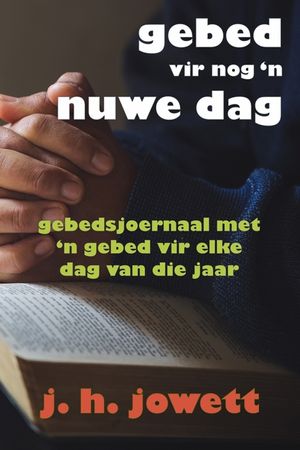 Gebed vir Nog 'n Nuwe Dag: Gebedsjoernaal met 'n Gebed vir Elke Dag van die Jaar image number 0