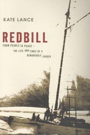 Redbill: From Pearls to Peace - The Life and Times of a Remarkable Lugger image number 0