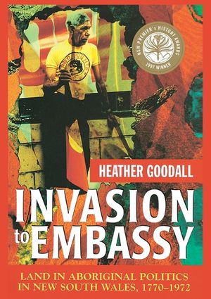 Invasion to Embassy: Land in Aboriginal Politics in New South Wales, 1770-1972 image number 0