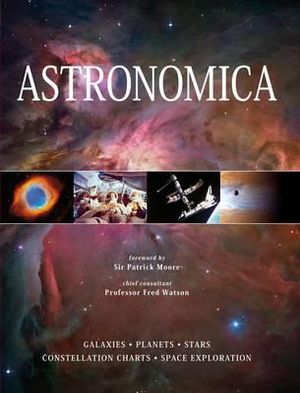 Astronomica: Galaxies, Planets, Stars, Constellation Charts, Space Exploration. Fred Watson image number 0