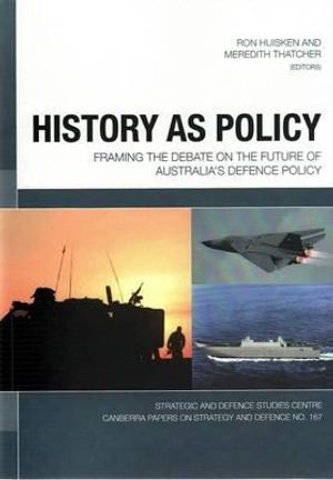 History as Policy: Framing the Debate on the Future of Australia's Defence Policy image number 0