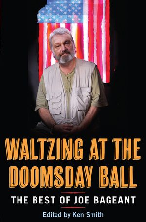 Waltzing at the Doomsday Ball: The Best of Joe Bageant image number 0