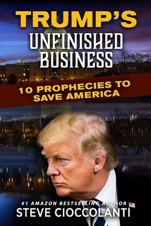 Trump's Unfinished Business: 10 Prophecies to Save America image number 0