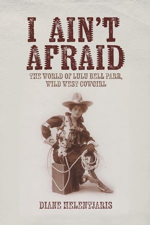 I Ain't Afraid: The World of Lulu Bell Parr, Wild West Cowgirl image number 0
