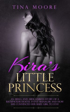 Kira's Little Princess: An MDLG and ABDL lesbian story of a backpacker hostel event manager and how she convinced her baby girl to stay image number 0