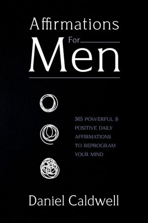 Affirmations For Men: 365 Powerful & Positive Daily Affirmations to Reprogram your Mind image number 0