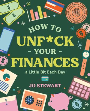 How to Unf*ck Your Finances a Little Bit Each Day: 100 Small Changes for a Better Future image number 0