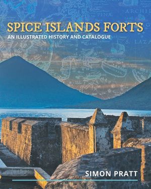 Spice Islands Forts: An illustrated history and catalogue image number 0