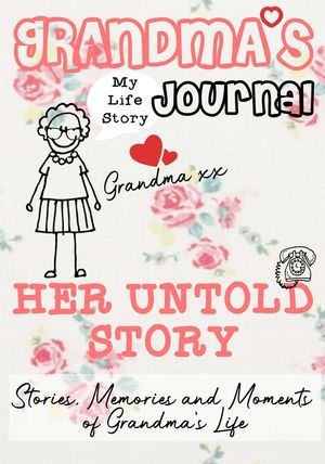 Grandma's Journal - Her Untold Story: Stories, Memories and Moments of Grandma's Life image number 0