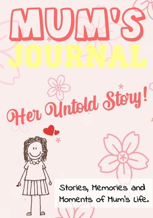 Mum's Journal - Her Untold Story: Stories, Memories and Moments of Mum's Life: A Guided Memory Journal 7 x 10 inch image number 0