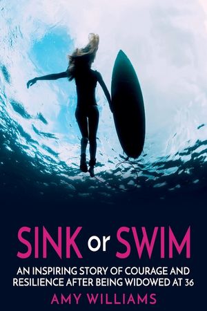SINK or SWIM: An Inspiring Story of Courage and Resilience After Being Widowed at 36 image number 0
