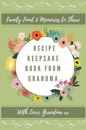 Recipe Keepsake Journal From Grandma: Create Your Own Recipe Book image number 0