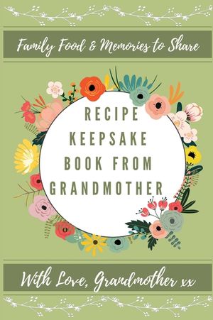 Recipe Keepsake Book From Grandmother: Create Your Own Recipe Book image number 0