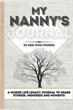 My Nanny's Journal: A Guided Life Legacy Journal To Share Stories, Memories and Moments - 7 x 10 image number 0