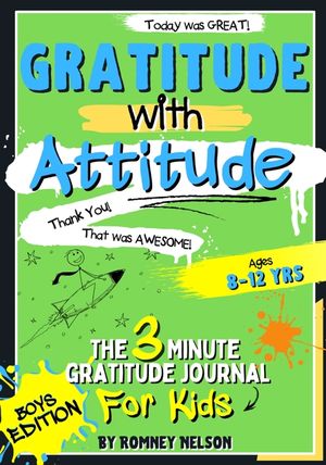Gratitude With Attitude - The 3 Minute Gratitude Journal For Kids Ages 8-12: Prompted Daily Questions to Empower Young Kids Through Gratitude Activiti image number 0