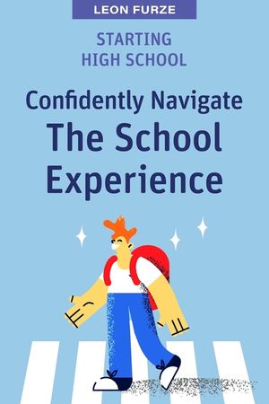 Starting High School: Confidently Navigate the School Experience image number 0