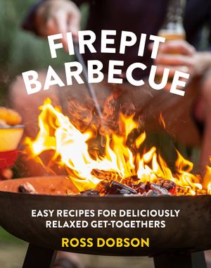 Firepit Barbecue: Easy Recipes for Deliciously Relaxed Get-Togethers image number 0