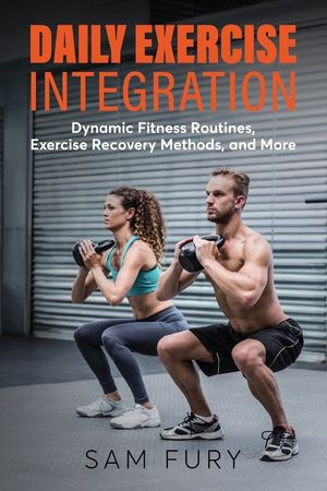 Daily Exercise Integration: Dynamic Fitness Routines, Exercise Recovery Methods, and More image number 0
