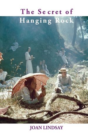 The Secret of Hanging Rock: With Commentaries by John Taylor and Yvonne Rousseau image number 0
