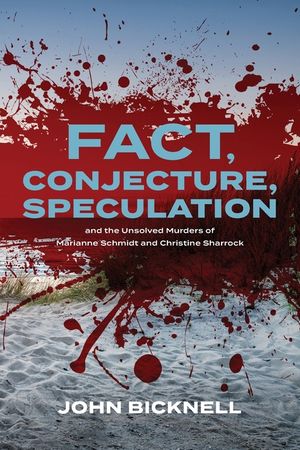Fact, Conjecture, Speculation and the Unsolved Murders of Marianne Schmidt and Christine Sharrock image number 0