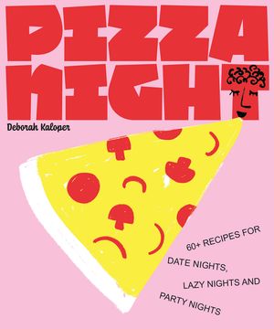 Pizza Night: 60+ Recipes for Date Nights, Lazy Nights, and Party Nights image number 0