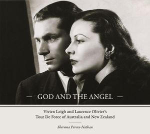 God and the Angel: Vivien Leigh and Laurence Olivier's Tour de Force of Australia and New Zealand image number 0