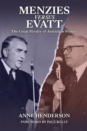 Menzies versus Evatt: The Great Rivalry of Australian Politics image number 0