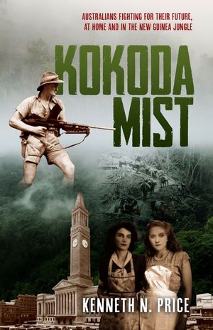 Kokoda Mist: Australians fighting for their future, at home and in the New Guinea jungle image number 0