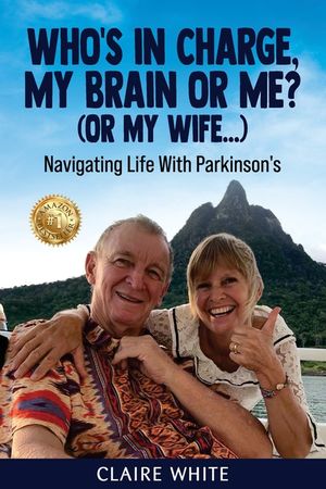 Who's in Charge, My Brain or Me? (or My Wife...): Navigating Life With Parkinson's image number 0