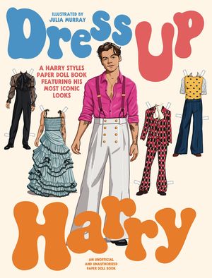 Dress Up Harry: A Harry Styles Paper Doll Book Featuring His Most Iconic Looks image number 0