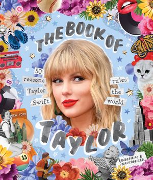 The Book of Taylor: 50 Reasons Taylor Swift Rules the World image number 0