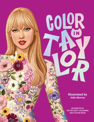 Color in Taylor: A Unofficial Taylor Swift Coloring and Sticker Book image number 0