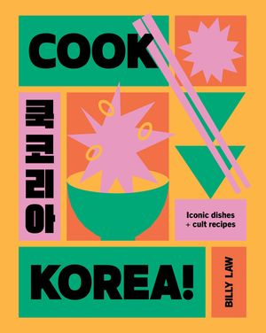 Cook Korea!: Iconic Dishes & Cult Recipes image number 0