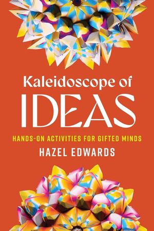Kaleidoscope of Ideas: Hands-On Activities for Gifted Minds image number 0